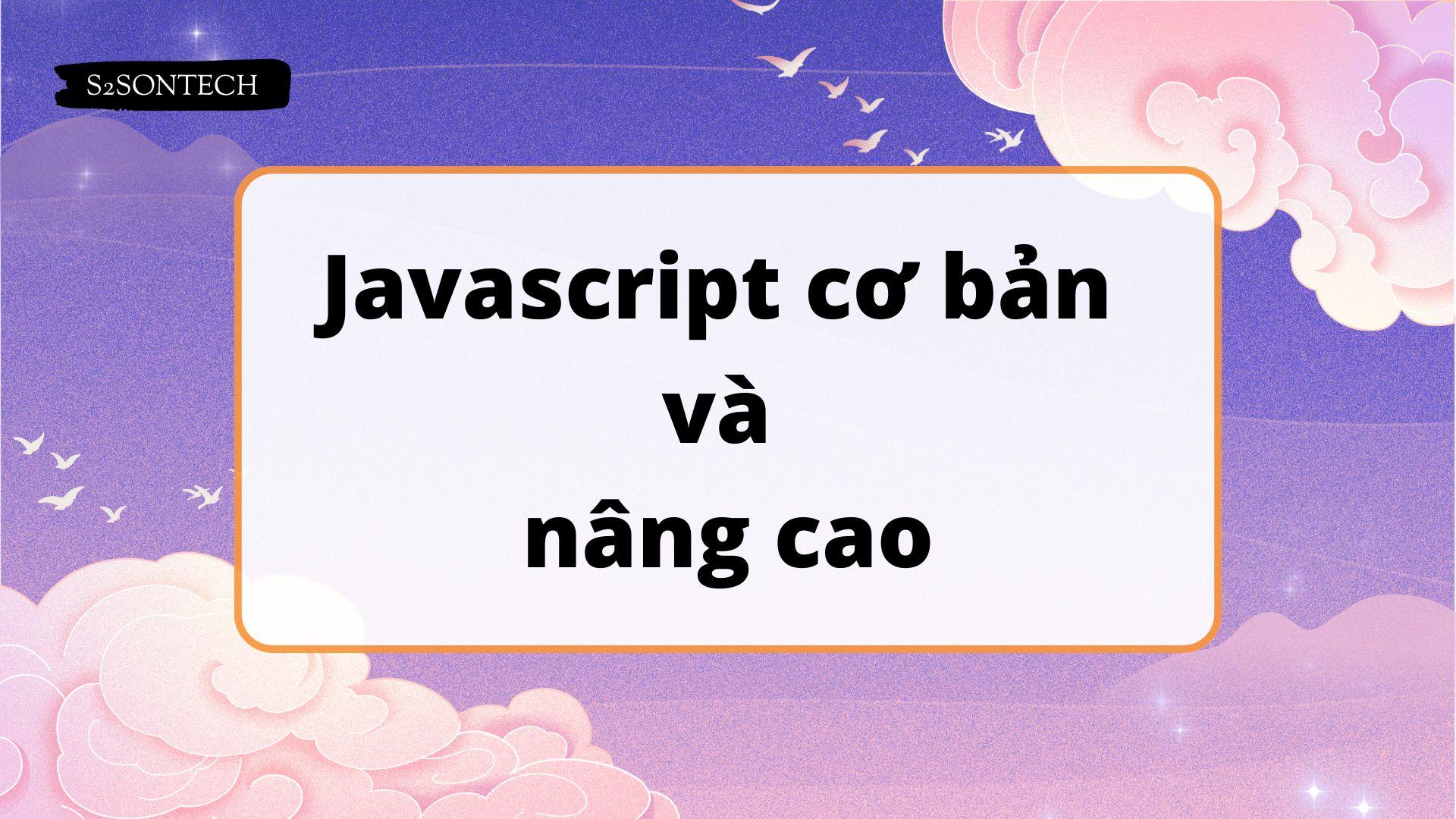 Javascript cơ bản  và  nâng cao