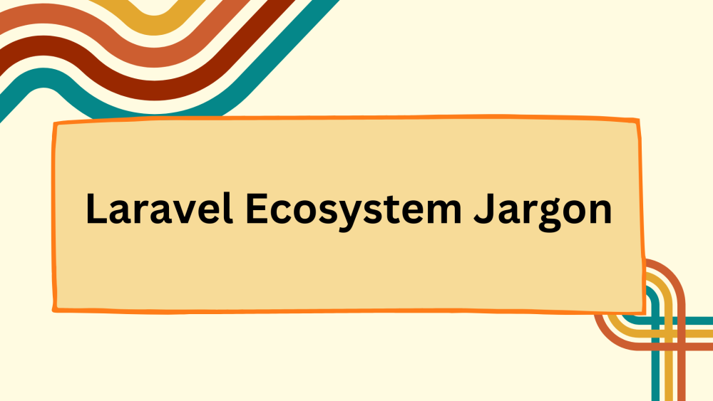 Laravel Ecosystem Jargon