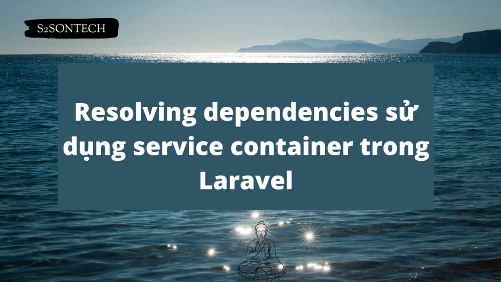 Resolving dependencies sử dụng service container trong Laravel