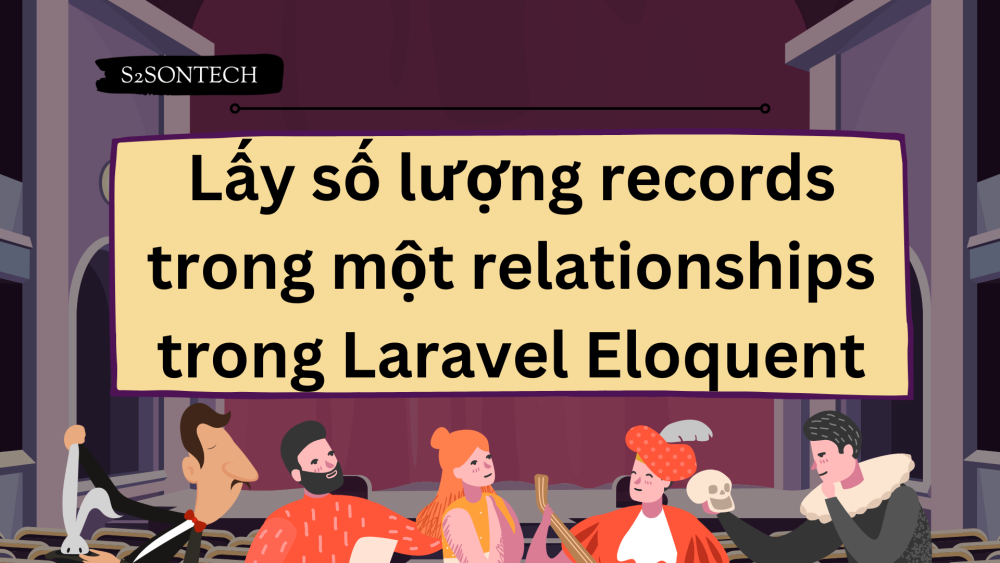 Lấy số lượng records trong một relationships trong Laravel Eloquent