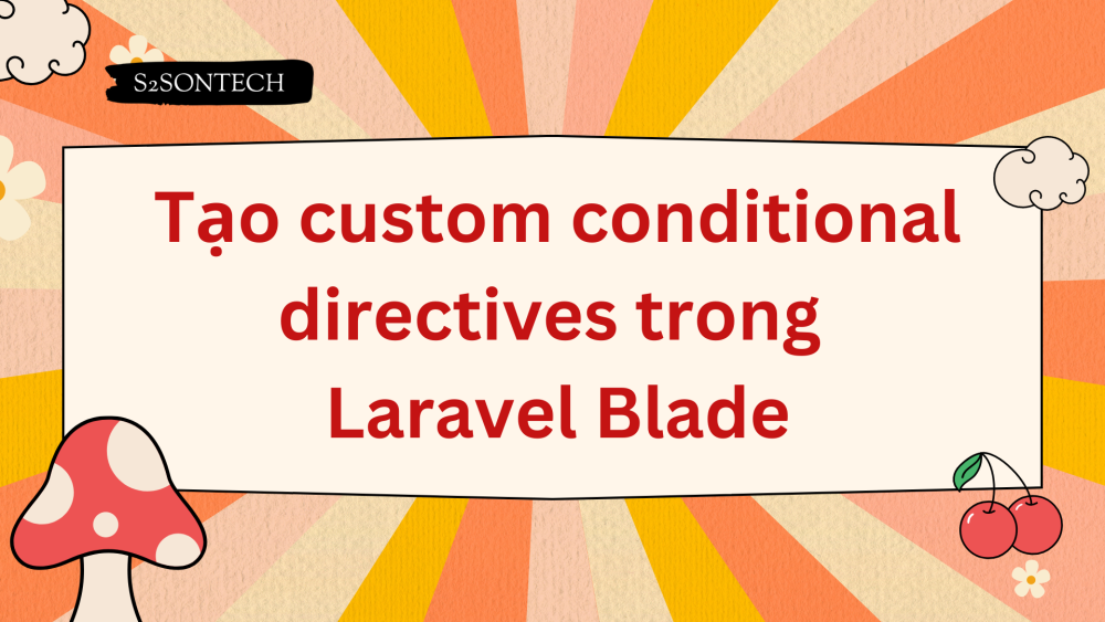 Tạo custom conditional directives trong Laravel Blade