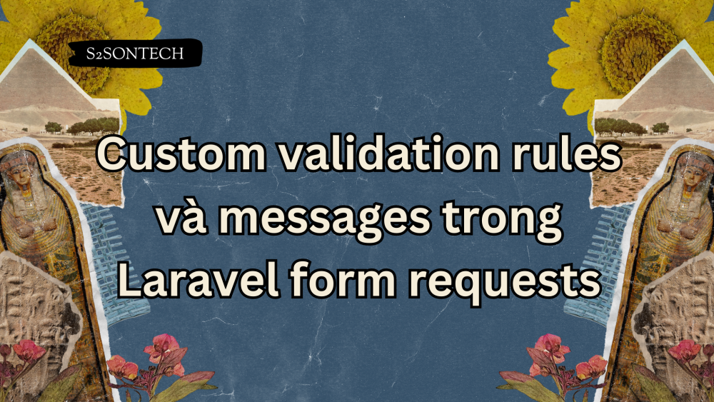 Custom validation rules và messages trong Laravel form requests