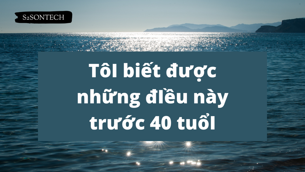 TôI biết được những đIều này trước 40 tuổI