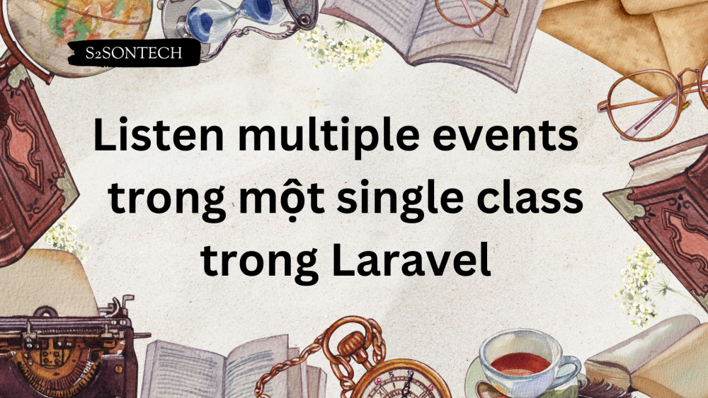 Listen multiple events  trong một single class trong Laravel