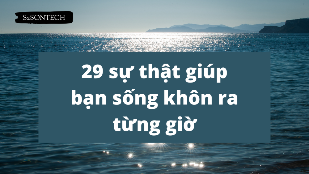 29 sự thật tàn khốc đến xé lòng giúp bạn sống khôn ra từng giờ