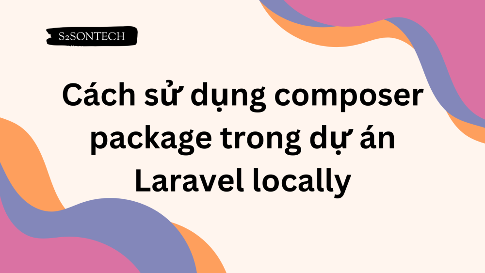 Cách sử dụng composer package trong dự án Laravel locally