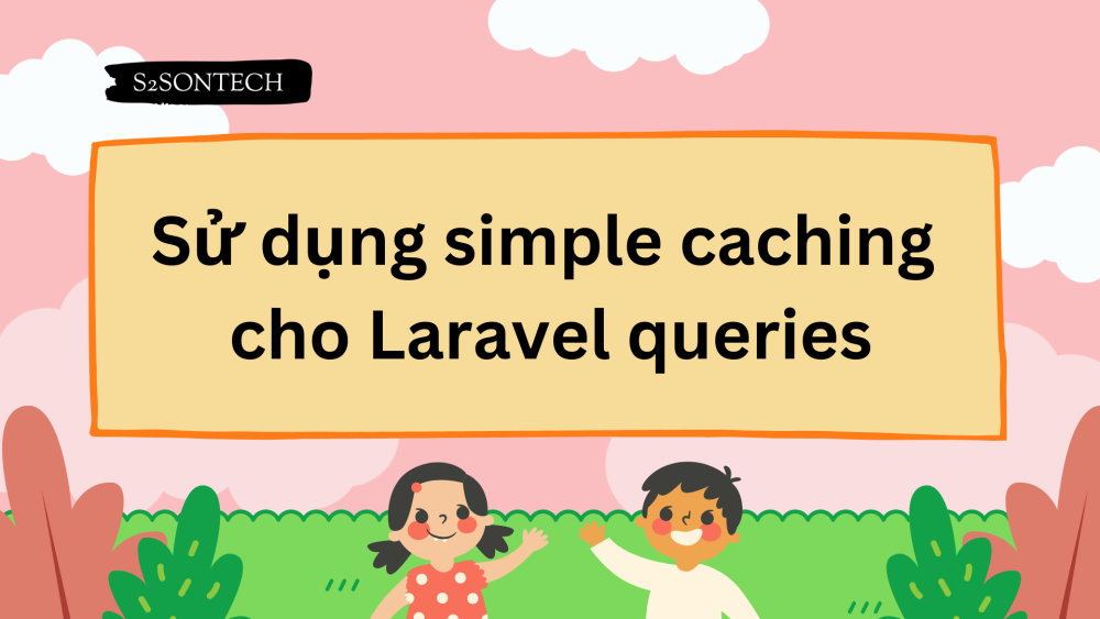 Sử dụng simple caching cho Laravel queries