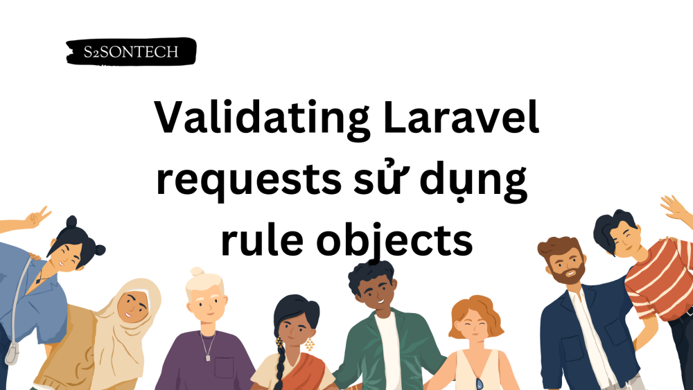 Validating Laravel requests sử dụng rule objects