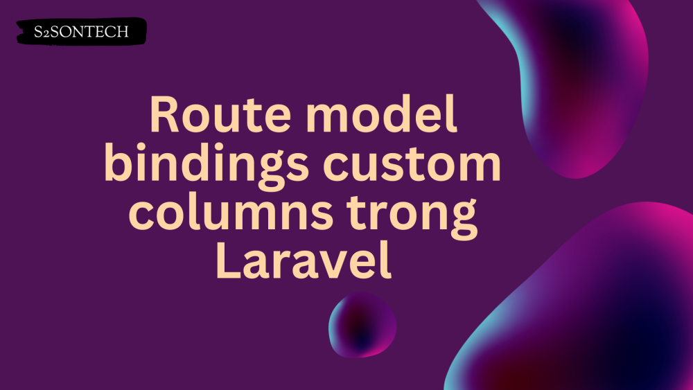 Route model bindings custom columns trong Laravel