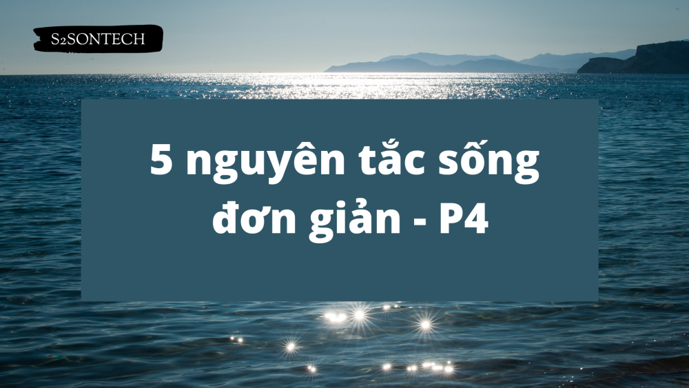 5 nguyên tắc sống đơn giản - P4