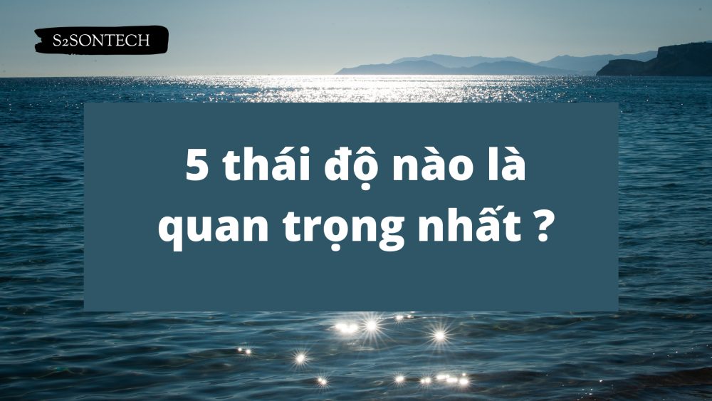 5 thái độ nào là quan trọng nhất ?