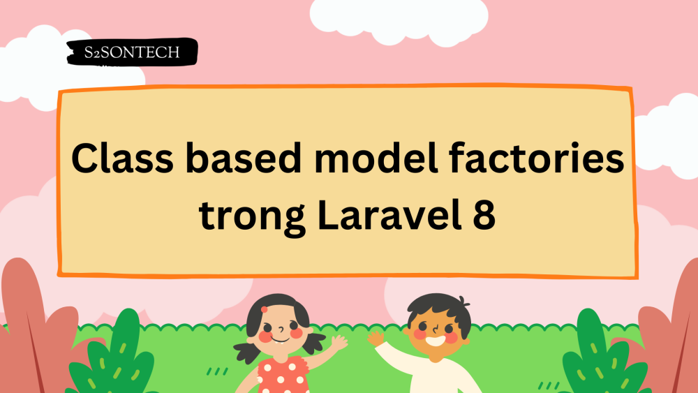 Class based model factories trong Laravel 8