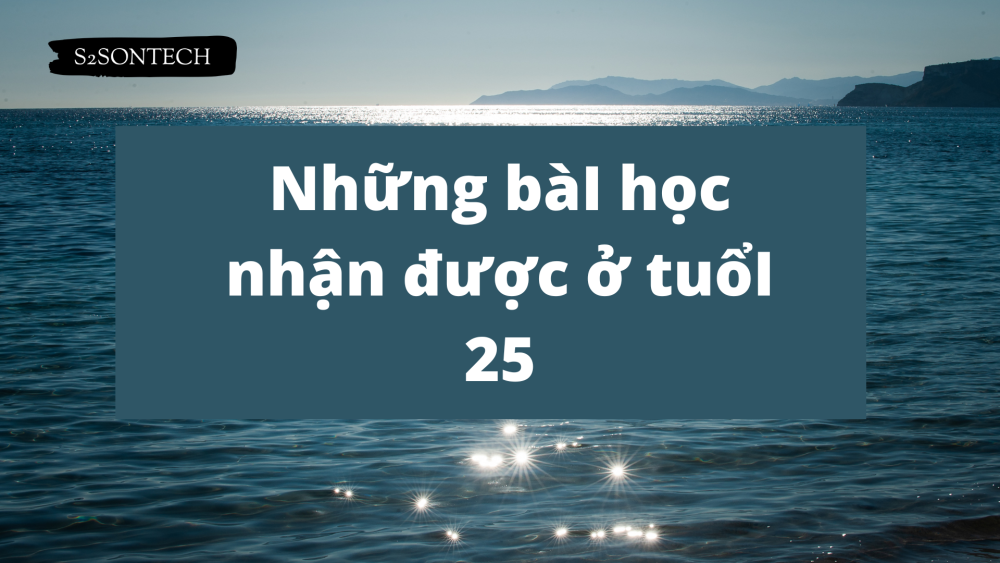 Những bài học nhận được ở tuổi 25