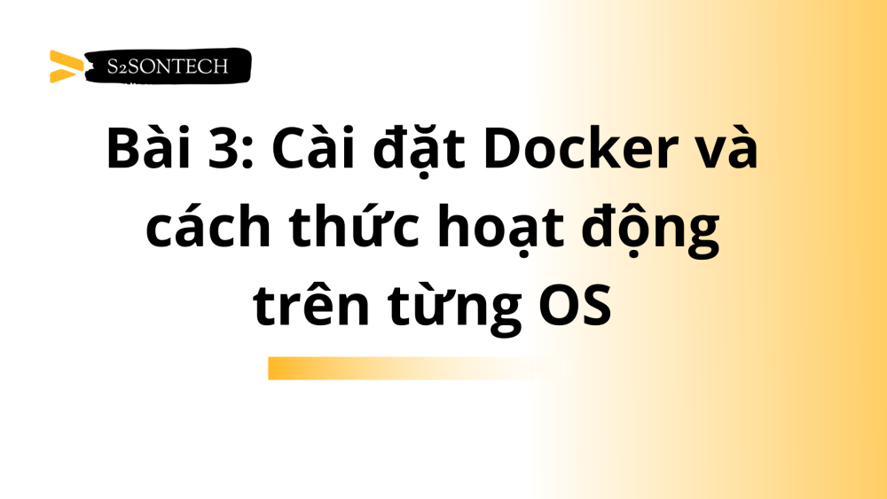 Bài 3: Cài đặt Docker và cách thức hoạt động trên từng OS