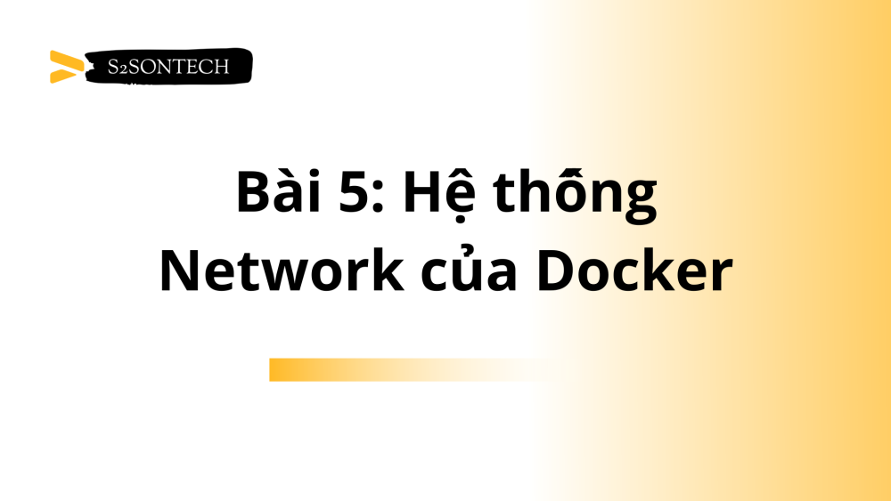 Bài 5: Hệ thống Network của Docker