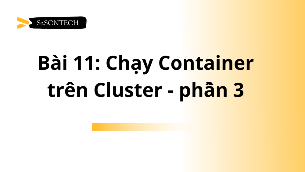 Bài 11: Chạy Container trên Cluster - phần 3