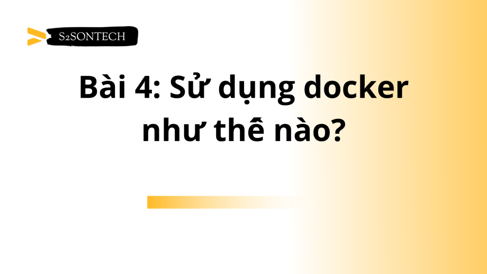 Bài 4: Sử dụng docker như thế nào?