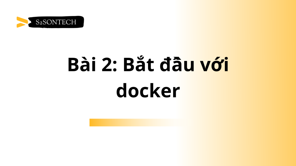 Bài 2: Bắt đầu với docker