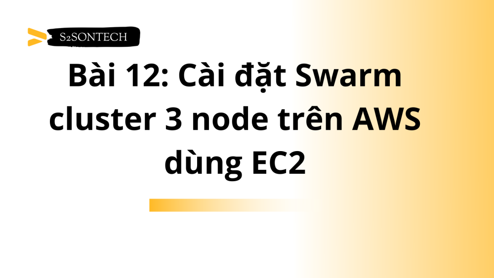 Cài đặt Swarm cluster 3 node trên AWS dùng EC2