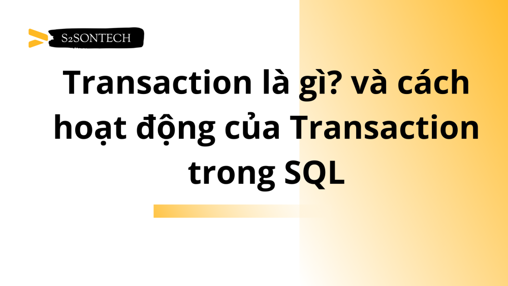 Transaction là gì? và cách hoạt động của Transaction trong SQL