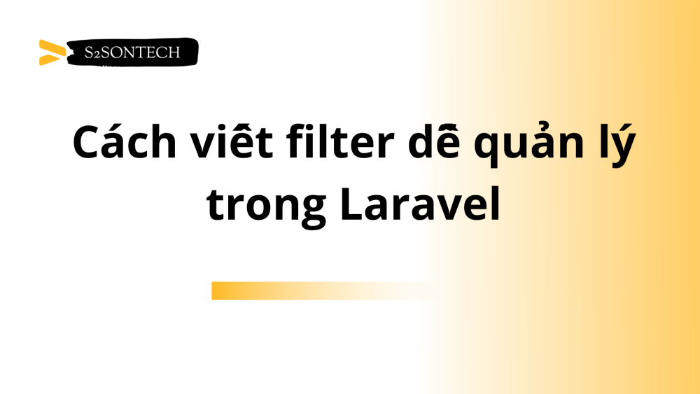 Cách viết filter dễ quản lý trong Laravel