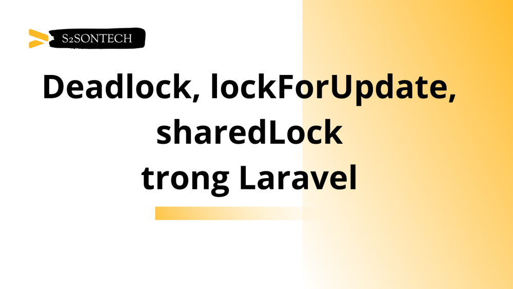 Laravel Deadlock, lockForUpdate, sharedLock trong SQL transaction