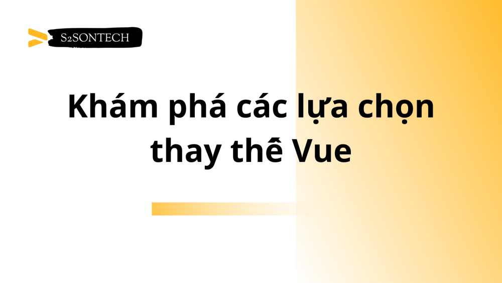 Khám phá các lựa chọn thay thế Vue