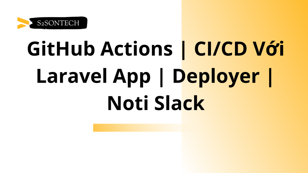 GitHub Actions | CI/CD Với Laravel App | Deployer | Slack Noti