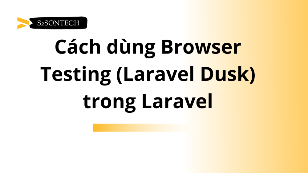 Cách dùng Browser Testing (Laravel Dusk) trong Laravel