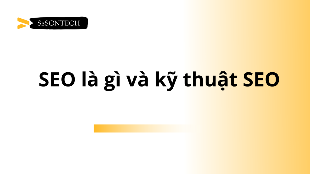 SEO là gì và có những kỹ thuật nào trong SEO