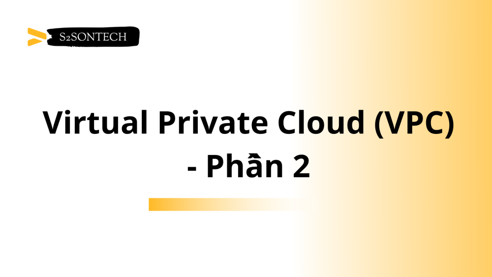 Virtual Private Cloud (VPC) - Phần 2