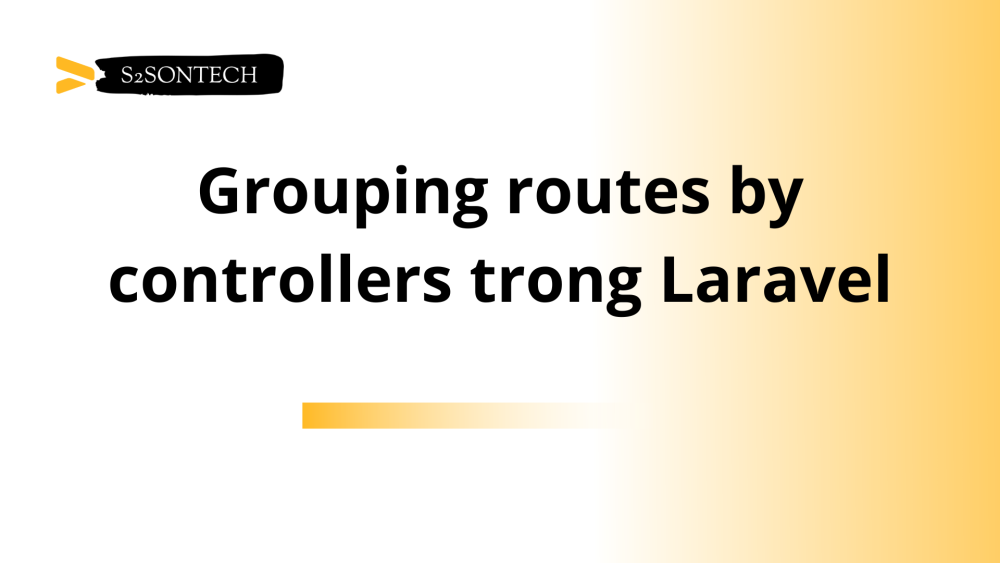 Grouping routes by controllers trong Laravel