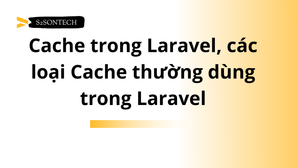 Cache trong Laravel, các loại Cache thường dùng trong Laravel