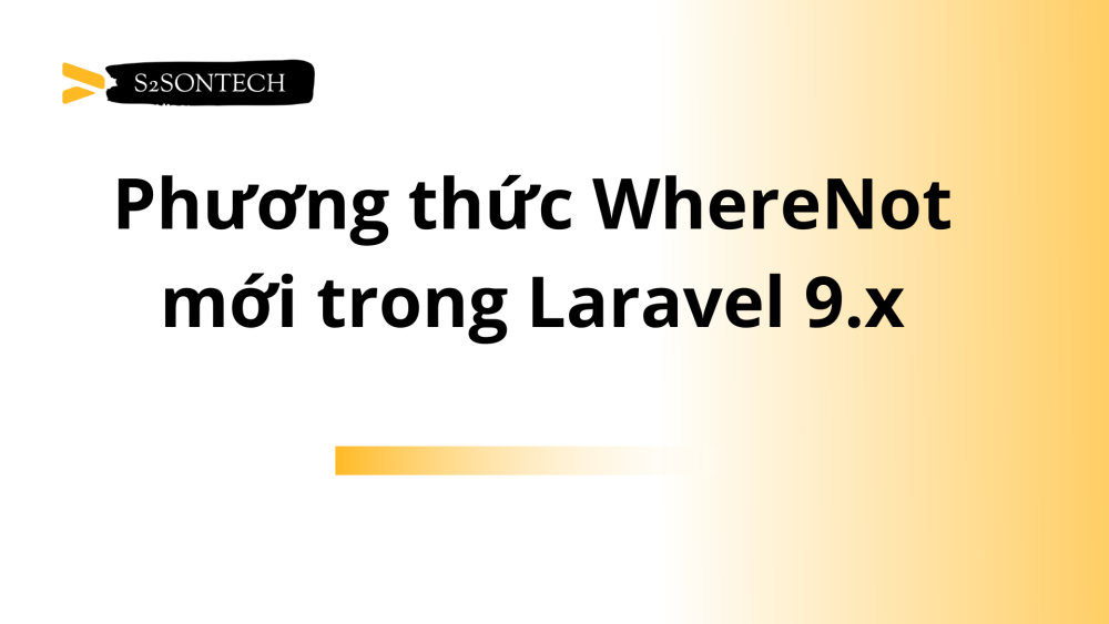 Phương thức WhereNot mới trong Laravel 9.x