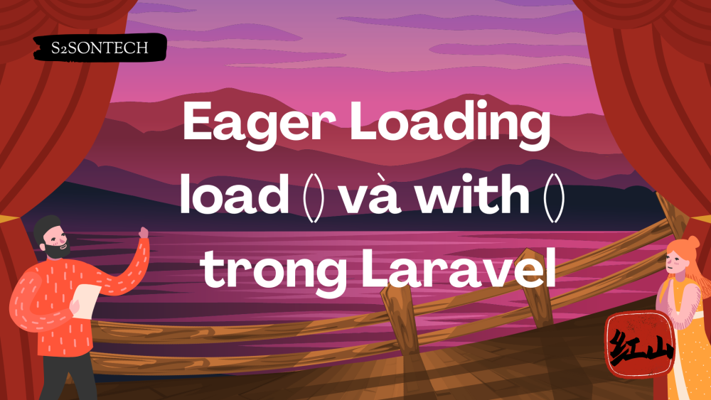 Eager Loading  load() và with() trong Laravel