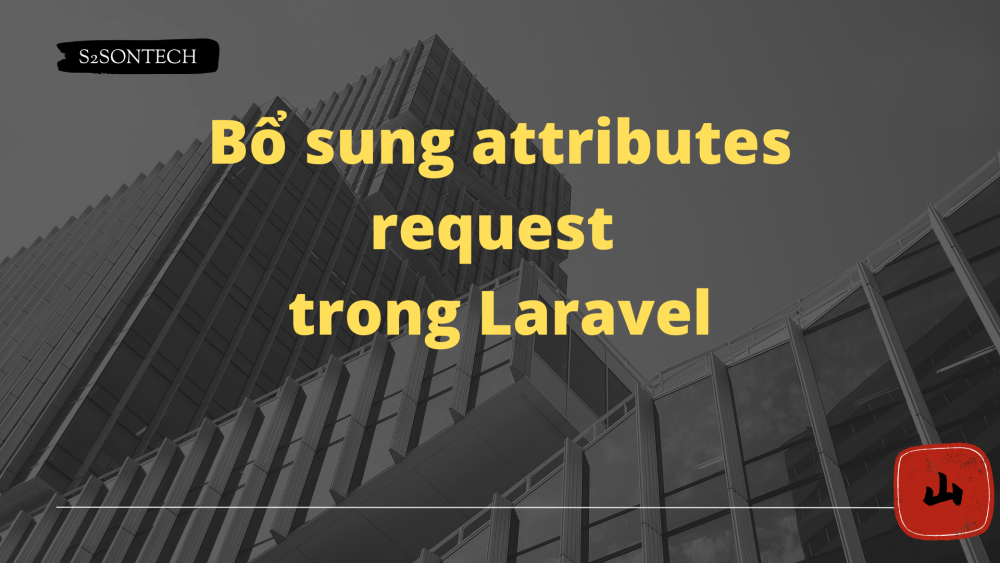 Bổ sung attributes request trong Laravel