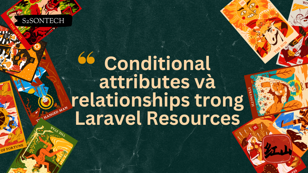 Conditional attributes và relationships trong Laravel Resources