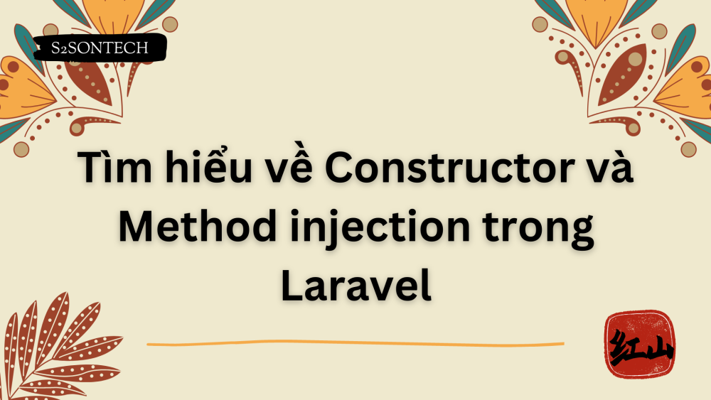 Tìm hiểu về Constructor và Method injection trong Laravel