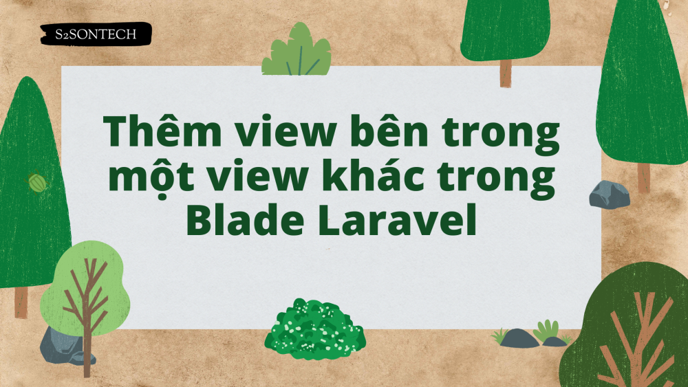 Thêm view bên trong một view khác trong Blade Laravel