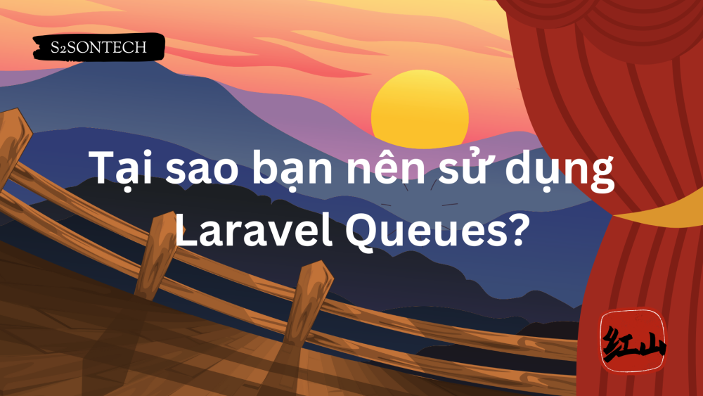 Tại sao bạn nên sử dụng Laravel Queues