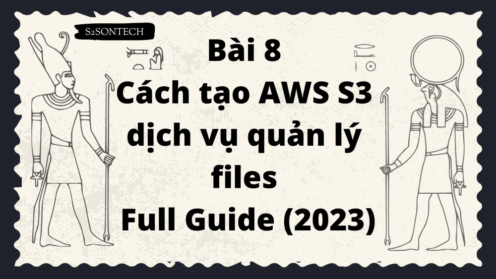 Cách tạo AWS S3 dịch vụ quản lý files