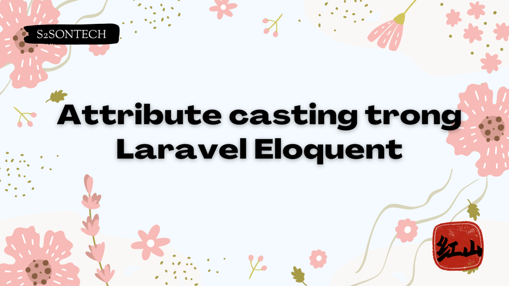 Attribute casting trong Laravel Eloquent