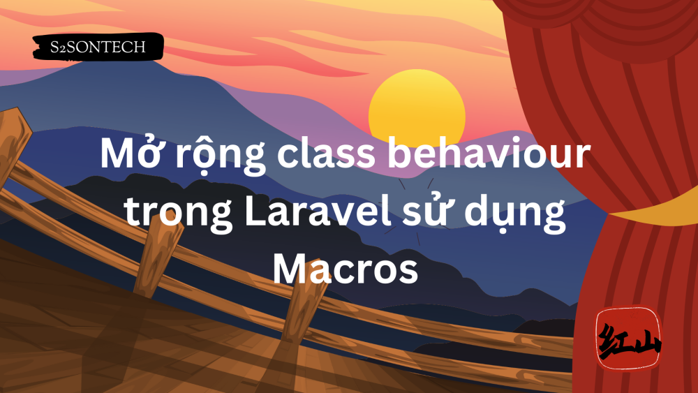 Mở rộng class behaviour trong Laravel sử dụng Macros