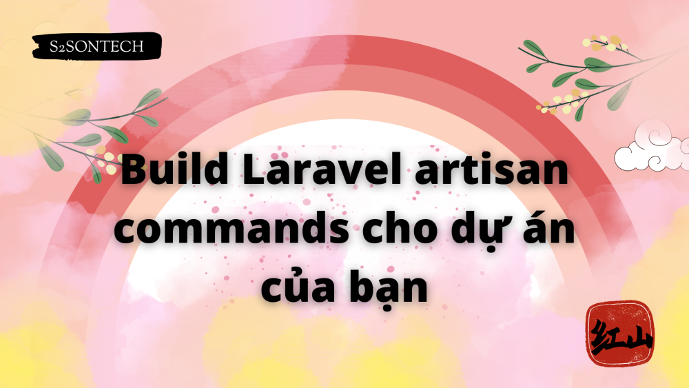 Build Laravel artisan commands cho dự án của bạn