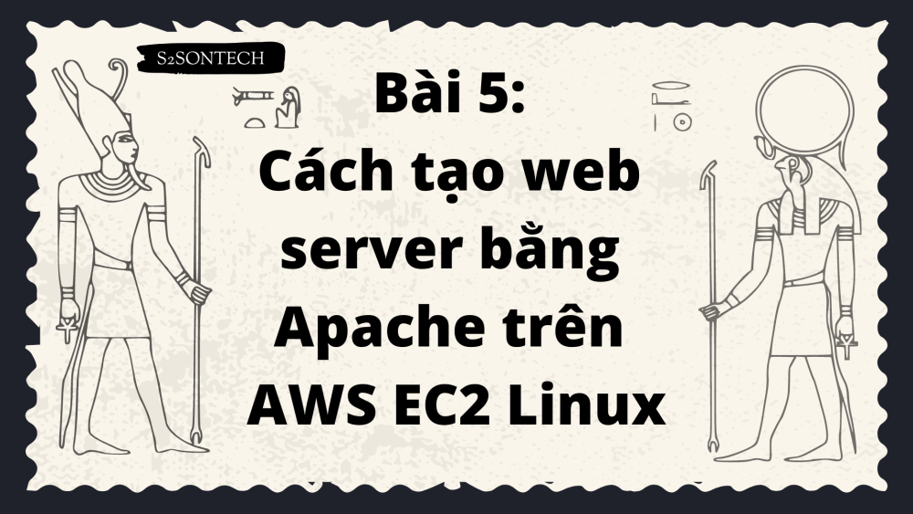 Bài 5: Cách tạo web server bằng Apache trên AWS EC2 Linux