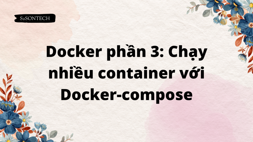 Docker phần 3 Chạy nhiều container với Docker-compose