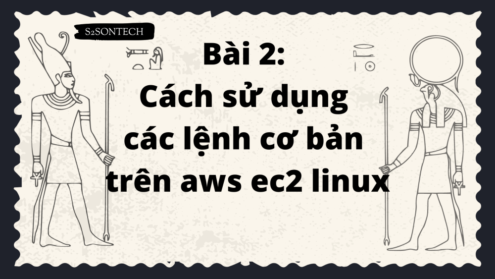 Bài 2. Cách sử dụng các lệnh cơ bản trên aws ec2 linux