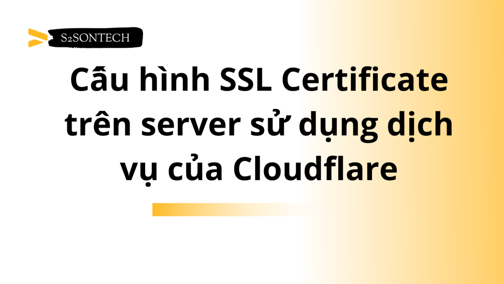 Cấu hình SSL Certificate trên server sử dụng dịch vụ của Cloudflare