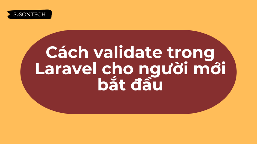 Cách validate trong Laravel cho người mới bắt đầu