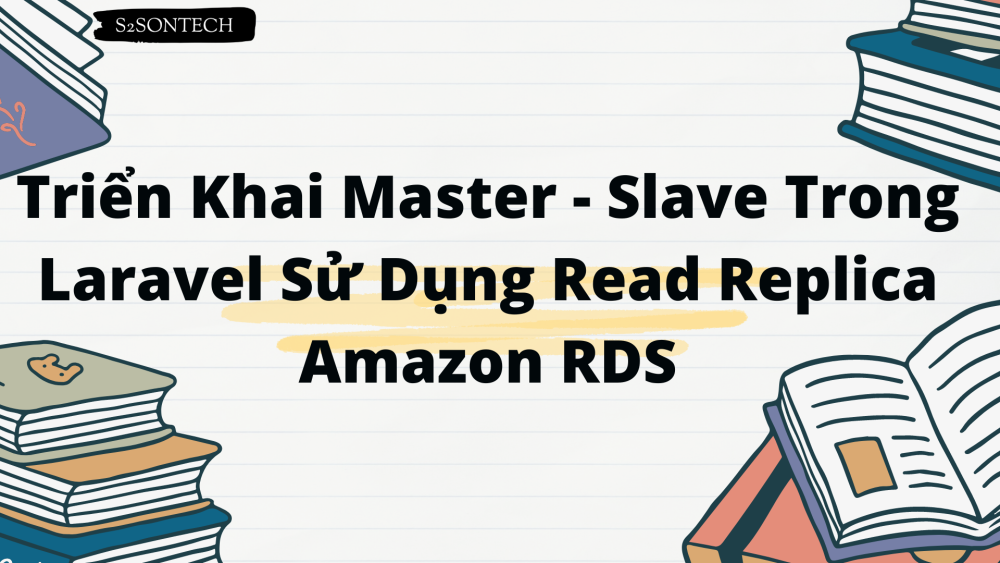 Triển Khai Master - Slave Trong Laravel Sử Dụng Read Replica trong Amazon RDS